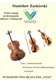 Gram z pasj� na skrzypcach, alt�wce i wiolonczeli