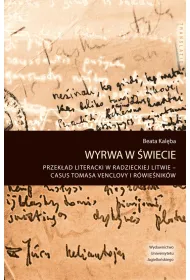 Wyrwa w �wiecie przek�ad literacki w radzieckiej litwie casus tomasa venclovy i r�wie�nik�w
