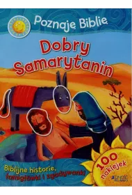 Poznaj� Bibli� - Dobry Samarytanin. Biblijne historie, �amig��wki i zgadywanki &ndash; 100 naklejek