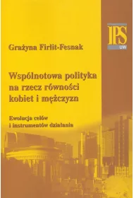 Wsp�lnotowa polityka na rzecz r�wno�ci kobiet i m�czyzn. Ewolucja cel�w i instrument�w dzia�ania