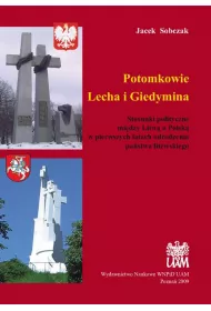 Potomkowie Lecha i Giedymina. Stosunki polityczne mi�dzy Litw� a Polsk� w pierwszych latach odrodzenia pa�stwa litewskiego