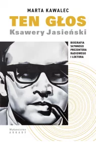 Ten g�os. Ksawery Jasie�ski. Biografia s�ynnego prezentera radiowego i lektora