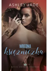 Wredna ksi�niczka. Royal Hearts Academy. Tom 3