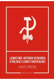 eBook Lewactwo. Historia dyskursu o polskiej lewicy radykalnej mobi epub
