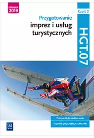 Przygotowanie imprez i usug turystycznych. Podrcznik do nauki zawodu. Technik organizacji turystyki. Kwalifikacja HGT.07. Cz 2