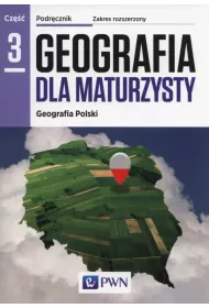 Geografia dla maturzysty. Geografia Polski. Podr�cznik. Cz�� 3. Zakres rozszerzony