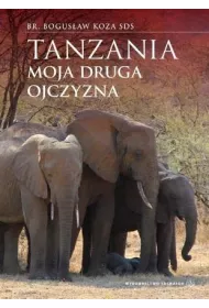 Tanzania. Moja druga ojczyzna