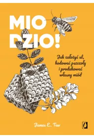 eBook Miodzio! Jak zaoy ul, hodowa pszczoy i produkowa wasny mid mobi epub
