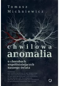 Chwilowa anomalia. O chorobach wsp�istniej�cych naszego �wiata