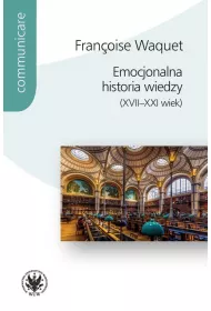 Emocjonalna historia wiedzy (XVII-XXI wiek)