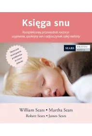 Ksi�ga snu kompleksowy przewodnik rodzica usypianie spokojny sen i odpoczynek ca�ej rodziny