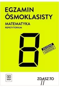 EGZAMIN SMOKLASISTY. MATEMATYKA. REPETYTORIUM. ZDASZ.TO. KLASY 4–8. Szkoa podstawowa