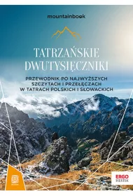 Tatrza�skie dwutysi�czniki. Przewodnik po najwy�szych szczytach i prze��czach w Tatrach polskich i s�owackich. MountainBook