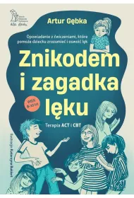 Znikodem i zagadka l�ku. Opowiadanie z �wiczeniami, kt�re pomo�e dziecku zrozumie� i oswoi� l�k