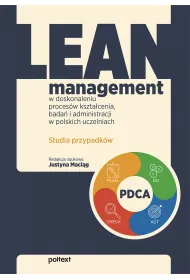 Lean management w doskonaleniu proces�w kszta�cenia, bada� i administracji w polskich uczelniach. Studia przypadk�w