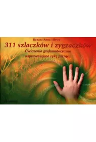 311 szlaczk�w i zygzaczk�w. �wiczenia grafomotoryczne usprawniaj�ce r�k� pisz�c�