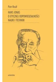 Hans Jonas o etycznej odpowiedzialno�ci nauki i techniki