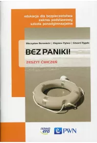Bez paniki! Edukacja dla bezpiecze�stwa. Zeszyt �wicze�. Zakres podstawowy. Szko�a ponadgimnazjalna