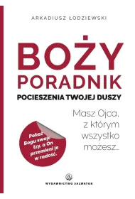 Bo�y poradnik pocieszenia Twojej duszy. Masz Ojca, z kt�rym wszystko mo�esz&hellip;