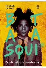 Basquiat. �ycie i dziedzictwo legendy sztuki