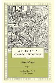 Apokryfy Nowego Testamentu Aposto�owie Tom 2. Cz�� 1