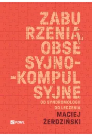 Zaburzenia obsesyjno-kompulsyjne. Od syndromologii do leczenia
