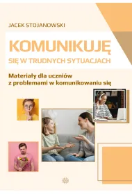 Komunikuj� si� w trudnych sytuacjach Materia�y dla uczni�w z problemami w komunikowaniu si�