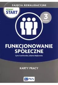 Pewny start. Zaj�cia rewalidacyjne. Funkcjonowanie spo�eczne. Karty pracy. Poziom 3
