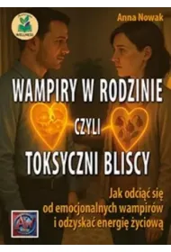 Wampiry w rodzinie, czyli toksyczni bliscy