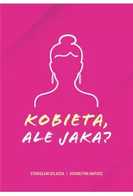 Kobieta, ale jaka?