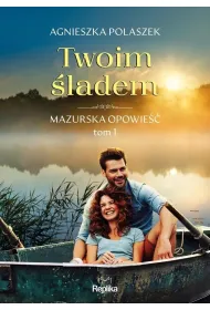 Twoim �ladem. Mazurska opowie��. Tom 1