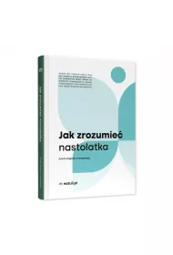 Jak zrozumie nastolatka