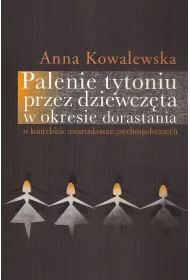 Palenie tytoniu przez dziewcz�ta w okresie dorastania w kontek�cie uwarunkowa� psychospo�ecznych