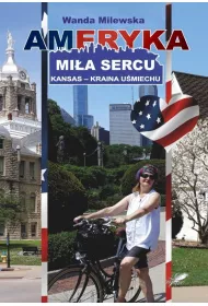 Ameryka mi�a sercu. Kansas, kraina u�miechu