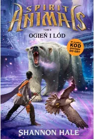 Ogie� i l�d. Spirit Animals. Tom 4