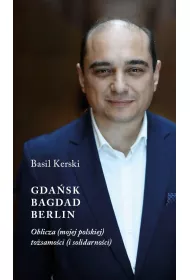 Gdask, Bagdad, Berlin. Oblicza (mojej polskiej) tosamoci (i solidarnoci)