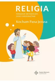 Kocham Pana Jezusa. Poradnik metodyczny