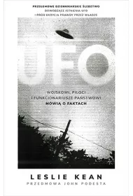 UFO. Wojskowi, piloci i funkcjonariusze pa�stwowi m�wi� o faktach