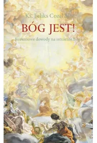 B�g jest! Rozumowe dowody na istnienie Boga