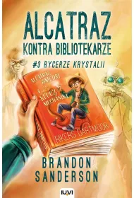 Rycerze Krystalii. Alcatraz kontra Bibliotekarze. Tom 3