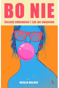 Bo NIE. Zacznij odmawia i y po swojemu