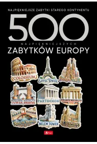 500 najpi�kniejszych zabytk�w Europy. 500 najpi�kniejszych&hellip;.