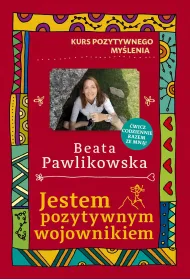 Kurs pozytywnego mylenia. Jestem pozytywnym wojownikiem
