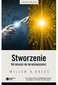 Stworzenie. Od nico�ci do tera�niejszo�ci
