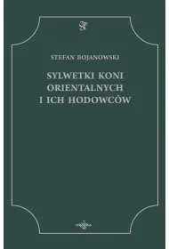 Sylwetki Koni Orientalnych i ich Hodowc�w