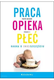 Praca, opieka, p�e�. Nauka o (nie)szcz�ciu
