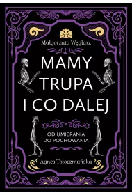 Mamy trupa i co dalej. Od umierania do pochowania