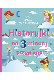 Historyjki na 3 minuty przed snem. Disney Ksi�niczka