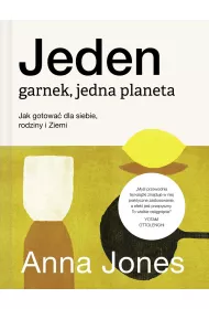 Jeden garnek, jedna planeta. Jak gotowa� dla siebie, rodziny i Ziemi