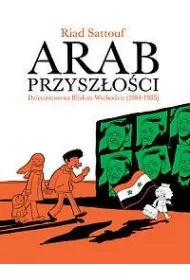 Dzieci�stwo na Bliskim Wschodzie 1984-1985. Arab Przysz�o�ci. Tom 2